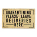 Quarantining…Deliveries Here Doormat